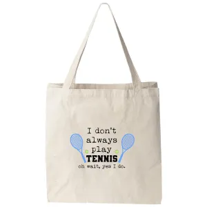 I Don't Always Play Tennis (Oh Wait), Colorful Canvas Bag, Screenprinted Tote, Cotton Flour Sack, Reusable Shopping Bag